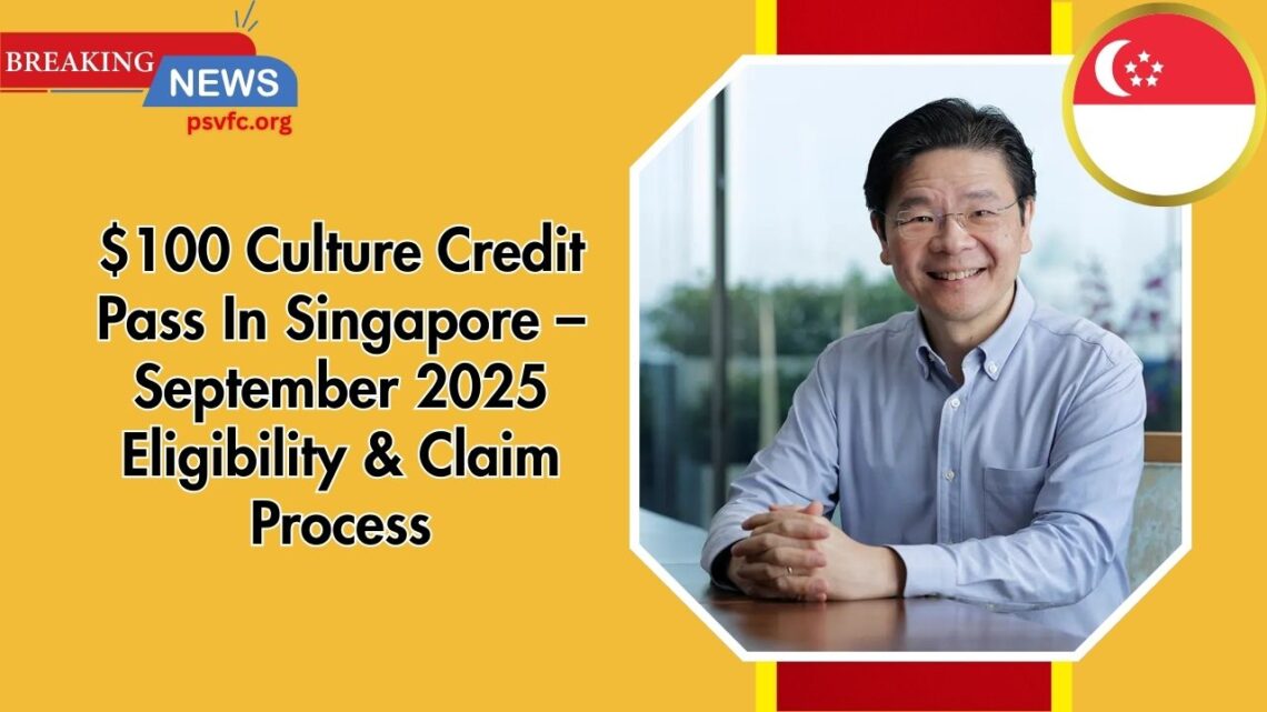 $100 Culture Credit Pass In Singapore – September 2025 Eligibility & Claim Process