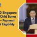 $16,000 Singapore Citizen Child Bonus 2025 – Check Payment Date & Eligibility