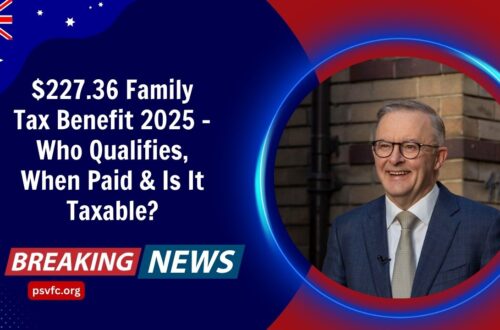 $227.36 Family Tax Benefit 2025 – Who Qualifies, When Paid & Is It Taxable?