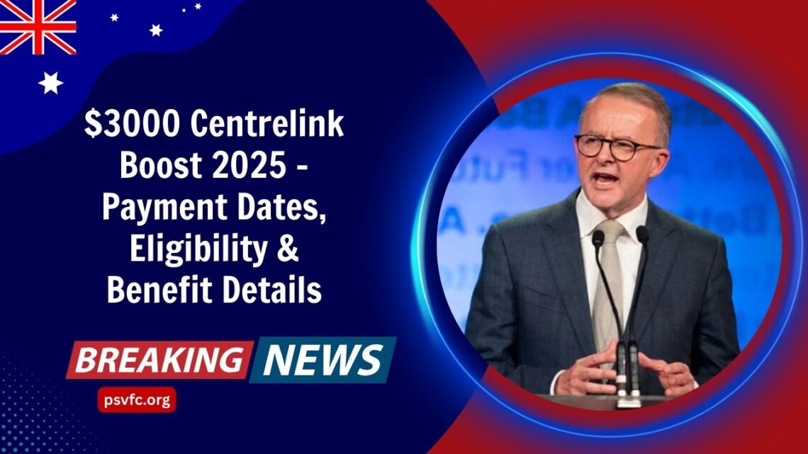 $3000 Centrelink Boost 2025 – Payment Dates, Eligibility & Benefit Details