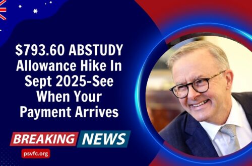 $793.60 ABSTUDY Allowance Hike In Sept 2025-See When Your Payment Arrives