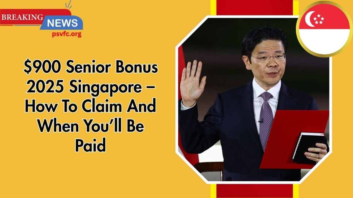 $900 Senior Bonus 2025 Singapore – How To Claim And When You’ll Be Paid