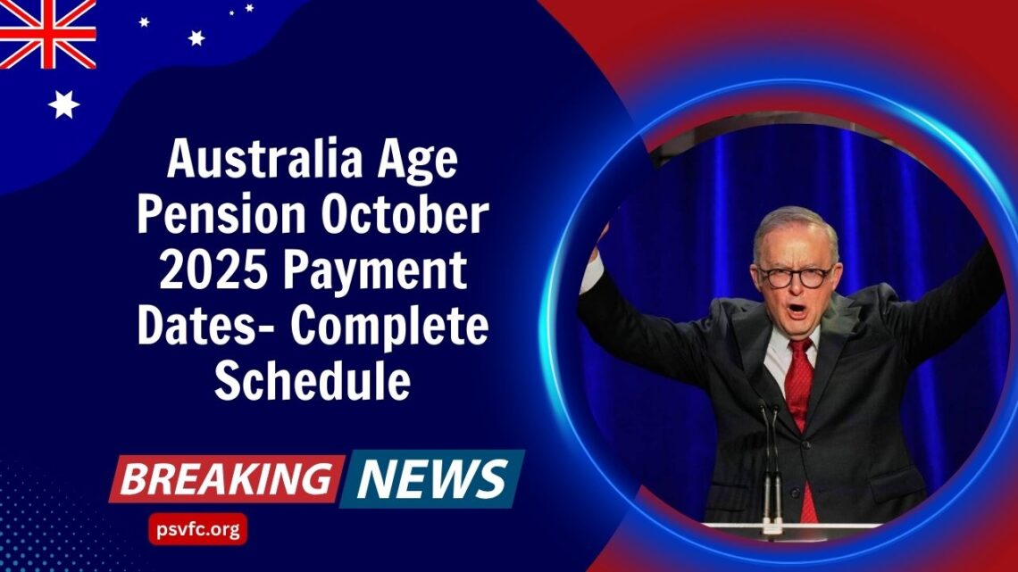 Australia Age Pension October 2025 Payment Dates- Complete Schedule