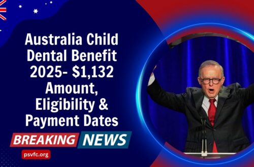 Australia Child Dental Benefit 2025- $1,132 Amount, Eligibility & Payment Dates