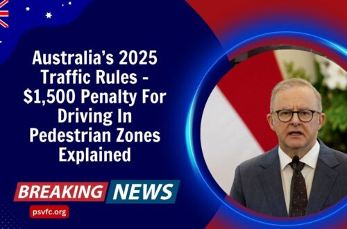 Australia’s 2025 Traffic Rules – $1,500 Penalty For Driving In Pedestrian Zones Explained
