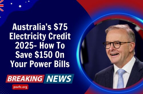 Australia’s $75 Electricity Credit 2025- How To Save $150 On Your Power Bills