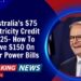Australia’s $75 Electricity Credit 2025- How To Save $150 On Your Power Bills