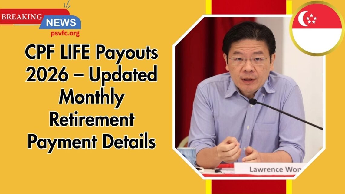 CPF LIFE Payouts 2026 – Updated Monthly Retirement Payment Details