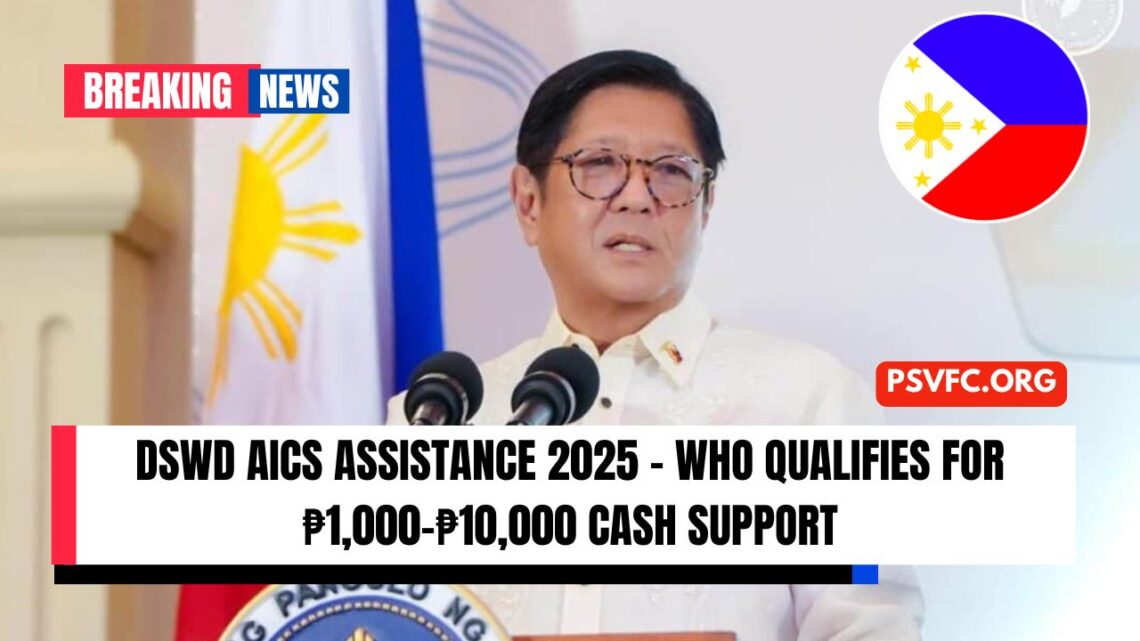 DSWD AICS Assistance 2025 – Who Qualifies For ₱1,000–₱10,000 Cash Support