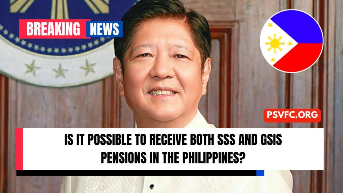 Is It Possible To Receive Both SSS And GSIS Pensions In The Philippines?