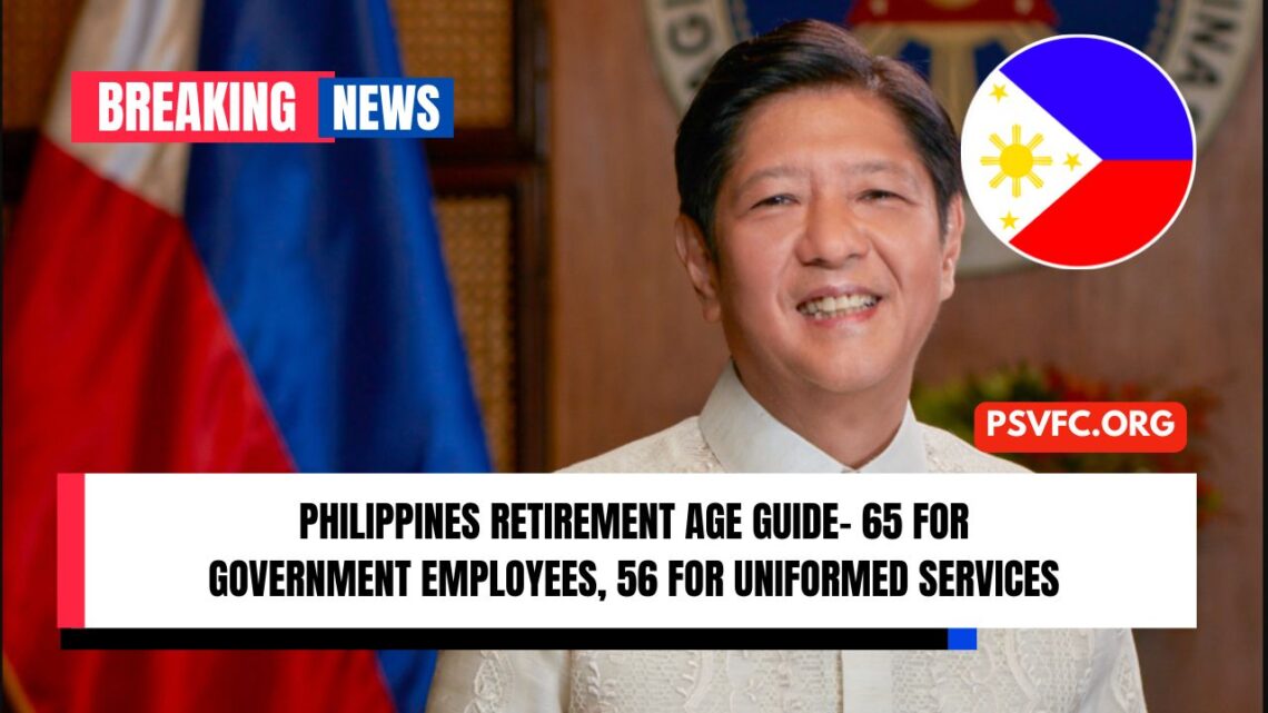 Philippines Retirement Age Guide- 65 For Government Employees, 56 For Uniformed Services