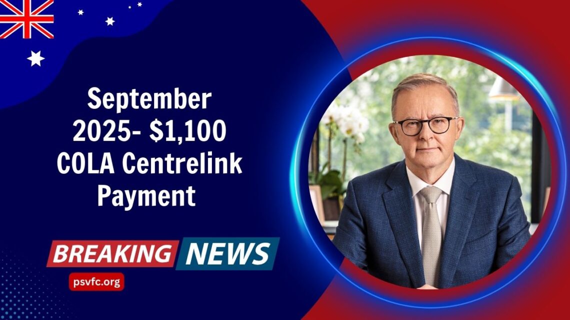 September 2025- $1,100 COLA Centrelink Payment – Eligibility & Timeline