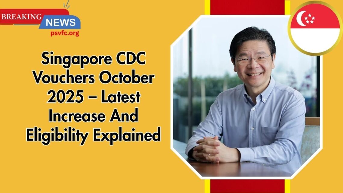 Singapore CDC Vouchers October 2025 – Latest Increase And Eligibility Explained