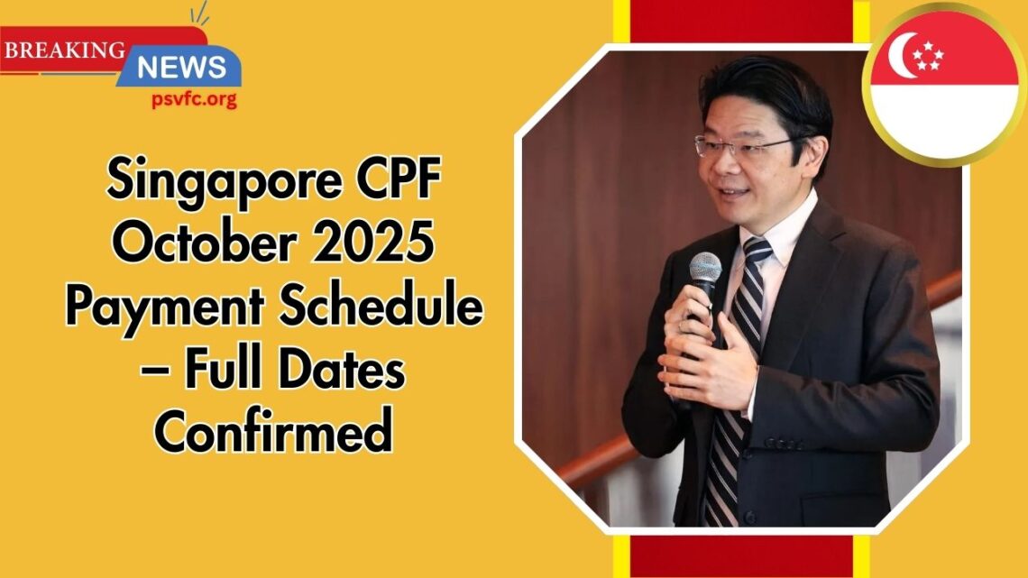 Singapore CPF October 2025 Payment Schedule – Full Dates Confirmed