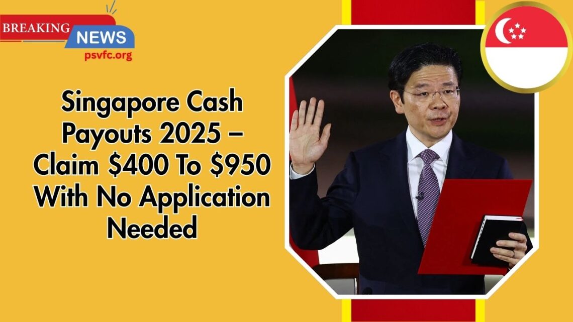Singapore Cash Payouts 2025 – Claim $400 To $950 With No Application Needed
