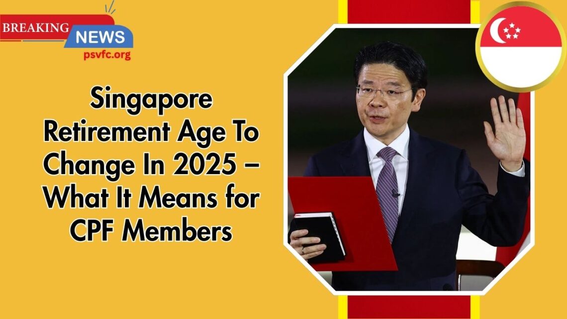 Singapore Retirement Age To Change In 2025 – What It Means for CPF Members