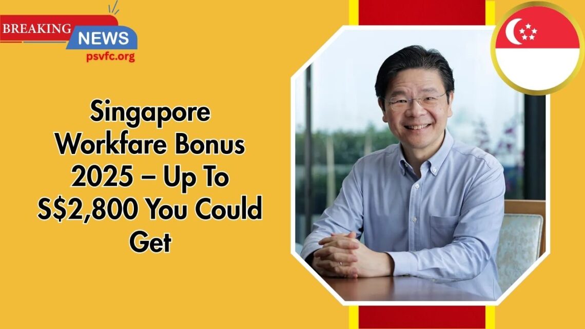 Singapore Workfare Bonus 2025 – Up To S$2,800 You Could Get