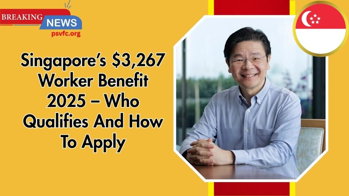 Singapore’s $3,267 Worker Benefit 2025 – Who Qualifies And How To Apply