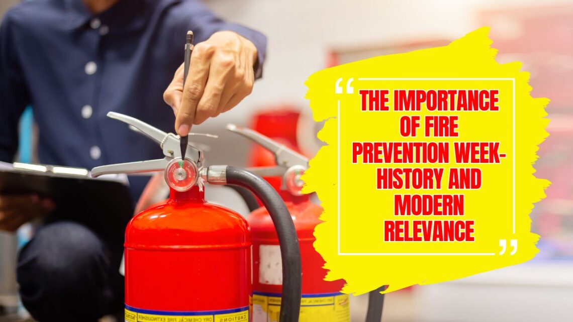 The Importance Of Fire Prevention Week- History And Modern Relevance