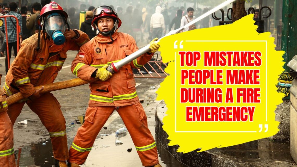 Top Mistakes People Make During a Fire Emergency