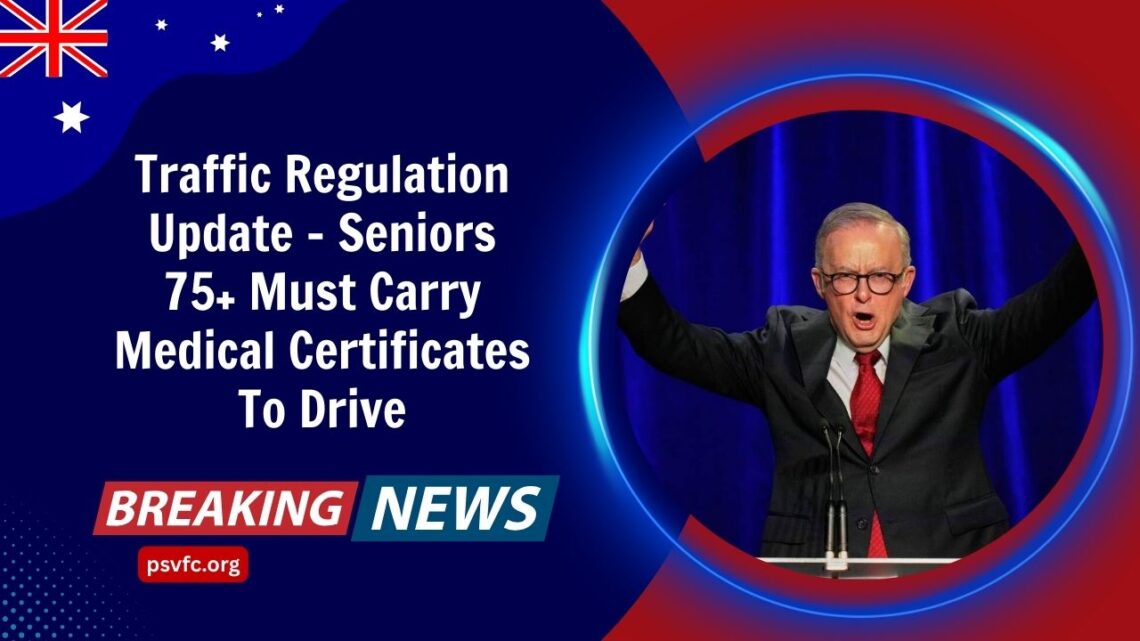 Traffic Regulation Update – Seniors 75+ Must Carry Medical Certificates To Drive